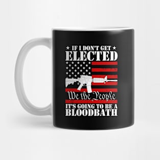 If I Don't Get Elected, It's Going To Be A Bloodbath Trump Mug